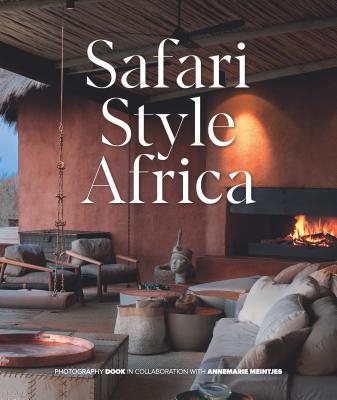Safari Style Africa - Meintjies, Annemarie, and Dook (Photographer)