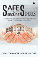 Safe and Secure Schools: A Comprehensive Guide for Improving Safety and Security Environment in Schools