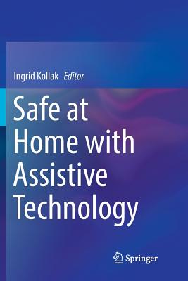 Safe at Home with Assistive Technology - Kollak, Ingrid, PhD, RN (Editor)