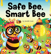 Safe Bee, Smart Bee: A Kid's Rhyming Book About Being Prepared and Staying Safe