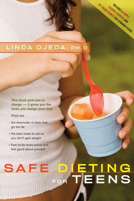 Safe Dieting for Teens - Ojeda, Linda, Ph.D., PH D