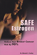 Safe Estrogen: Reduce Your Breast Cancer Risk by 90%
