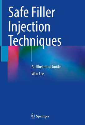 Safe Filler Injection Techniques: An Illustrated Guide - Lee, Won