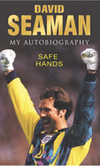 Safe Hands: My Autobiography - Seaman, David