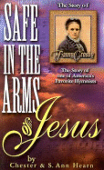 Safe in the Arms of Jesus: The Story of Fanny Crosby