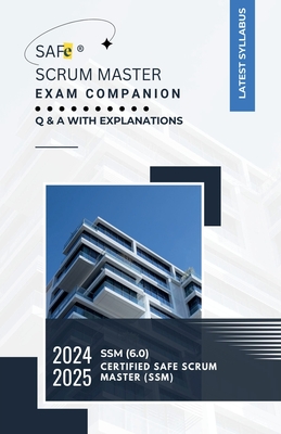 SAFe(R) Scrum Master Exam Companion: Q & A with Explanations - Sujan