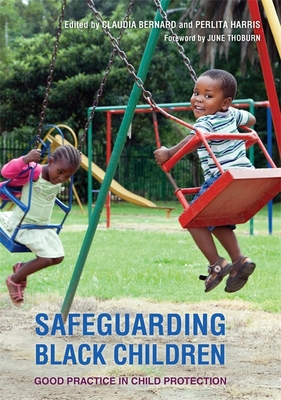 Safeguarding Black Children: Good Practice in Child Protection - Bernard, Claudia, and Harris, Perlita, and Thoburn, June (Foreword by)