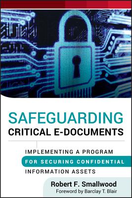 Safeguarding Critical E-Docume - Smallwood, Robert F, and Blair, Barclay T (Foreword by)