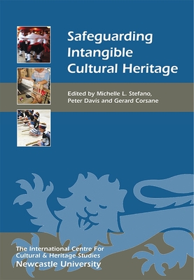 Safeguarding Intangible Cultural Heritage - Stefano, Michelle L (Contributions by), and Davis, Peter, Professor (Contributions by), and Corsane, Gerard (Contributions by)