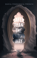 Safer than the Known Way: A Post-Christian Journey