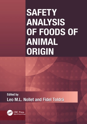 Safety Analysis of Foods of Animal Origin - Nollet, Leo M.L. (Editor), and Toldra, Fidel (Editor)