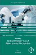 Safety and Regulatory Issues of Nanoencapsulated Food Ingredients: Volume 7