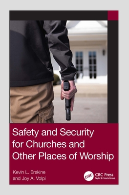 Safety and Security for Churches and Other Places of Worship - Erskine, Kevin L, and Volpi, Joy A