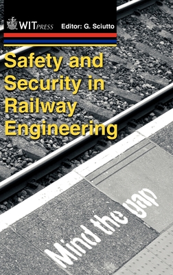 Safety and Security in Railway Engineering - Sciutto, G. (Editor)