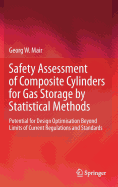 Safety Assessment of Composite Cylinders for Gas Storage by Statistical Methods: Potential for Design Optimisation Beyond Limits of Current Regulations and Standards