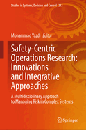 Safety-Centric Operations Research: Innovations and Integrative Approaches: A Multidisciplinary Approach to Managing Risk in Complex Systems