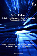 Safety Culture: Building and Sustaining a Cultural Change in Aviation and Healthcare - Patankar, Manoj S