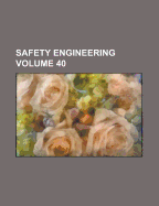 Safety Engineering Volume 40