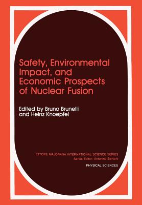 Safety, Environmental Impact, and Economic Prospects of Nuclear Fusion - Brunelli, Bruno (Editor), and Knoepfel, Heinz (Editor)