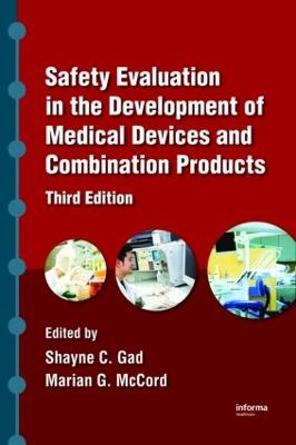 Safety Evaluation in the Development of Medical Devices and Combination Products - Gad, Shayne C, and McCord, Marian G