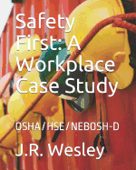 Safety First: A Workplace Case Study: Osha/Hse/Nebosh-D