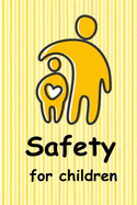 Safety for Children: Teaching children to be safe.
