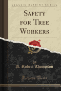 Safety for Tree Workers (Classic Reprint)