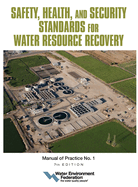 Safety, Health, and Security Standards for Water Resource Recovery: Manual of Practice No. 1 Volume 7