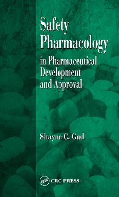 Safety Pharmacology in Pharmaceutical Development and Approval - Gad, Shayne C