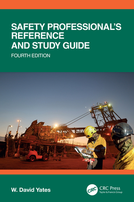 Safety Professional's Reference and Study Guide, Fourth Edition - Yates, W. David
