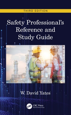 Safety Professional's Reference and Study Guide, Third Edition - Yates, W. David