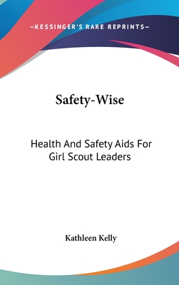 Safety-Wise: Health And Safety Aids For Girl Scout Leaders - 