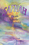 Safnah Death-Birth Threshold: The Conscious Movement from the Physical Body Into the Life Beyond