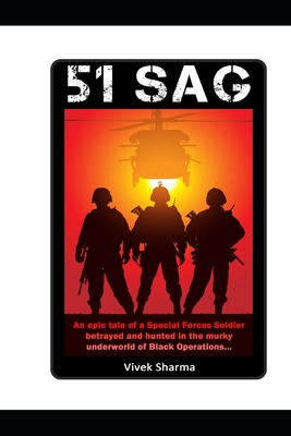 Sag 51: An epic tale of a Special Forces soldier betrayed and hunted in the murky underworld of Black Operations. - Sharma, Vivek