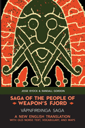 Saga of the People of Weapon's Fjord (Vpnfir?inga Saga): A New English Translation with Old Norse Text, Vocabulary, and Maps