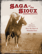 Saga of the Sioux: An Adaptation from Dee Brown's Bury My Heart at Wounded Knee