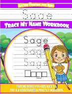 Sage Letter Tracing for Kids Trace My Name Workbook: Tracing Books for Kids Ages 3 - 5 Pre-K & Kindergarten Practice Workbook