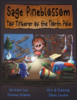 Sage Pineblossom: Top Tinkerer of the North Pole - Klama, Emme