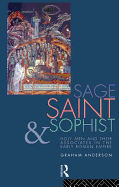 Sage, Saint and Sophist: Holy Men and Their Associates in the Early Roman Empire