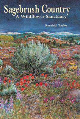 Sagebrush Country: A Wildflower Sanctuary - Taylor, Ronald J