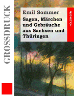 Sagen, Mrchen und Gebruche aus Sachsen und Thringen (Grodruck)