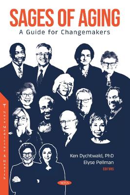 Sages of Aging: A Guide for Changemakers - Dychtwald, Ken, Ph.D. (Editor)