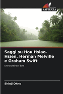 Saggi su Hou Hsiao-Hsien, Herman Melville e Graham Swift