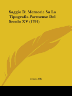 Saggio Di Memorie Su La Tipografia Parmense del Secolo XV (1791)