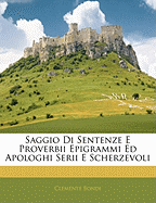 Saggio Di Sentenze E Proverbii Epigrammi Ed Apologhi Serii E Scherzevoli - Bondi, Clemente