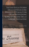 Saggio Sulla Storia Della Lingua E Dei Dialetti D'Italia Con Un Introduzione Sopra L'Origine Delle Lingue Neolatine