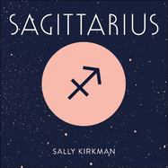 Sagittarius: The Art of Living Well and Finding Happiness According to Your Star Sign