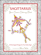 Sagittarius: Your Cosmic Coloring Book: 24 Astrological Designs for Your Zodiac Sign!
