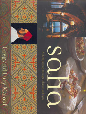 Saha: A Chef's Journey Through Lebanon and Syria - Malouf, Greg