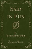 Said in Fun (Classic Reprint)